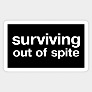 surviving out of spite Sticker